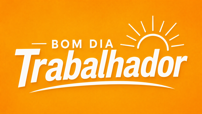 Bom Dia Trabalhador