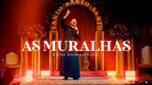 Padre Rodrigo Natal – As Muralhas (Clipe Oficial)