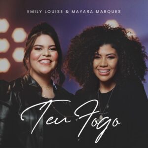 Emily Louise lança a canção “Teu Fogo” com participação de Mayara Marques, da banda Colo de Deus